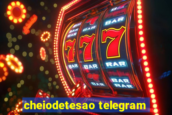 cheiodetesao telegram